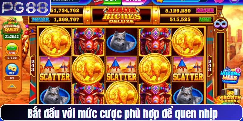 Bắt đầu với mức cược phù hợp để quen nhịp