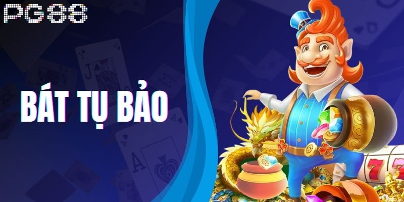 Bát Tụ Bảo – Game Nổ Hũ Đổi Thưởng Cực Hấp Dẫn Tại PG88