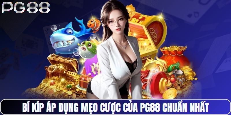 Bí kíp áp dụng mẹo cược của PG88 chuẩn nhất