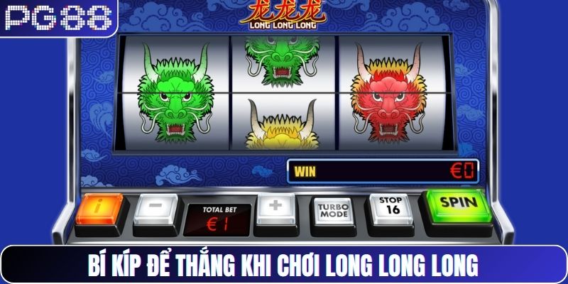 Bí kíp để thắng khi chơi Long Long Long