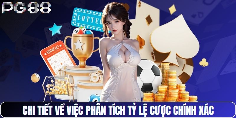 Chi tiết về việc phân tích tỷ lệ cược chính xác
