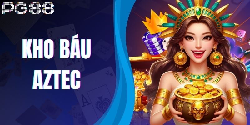 Kho Báu Aztec Tại PG88 – Hành Trình Săn Thưởng Đầy Kịch Tính