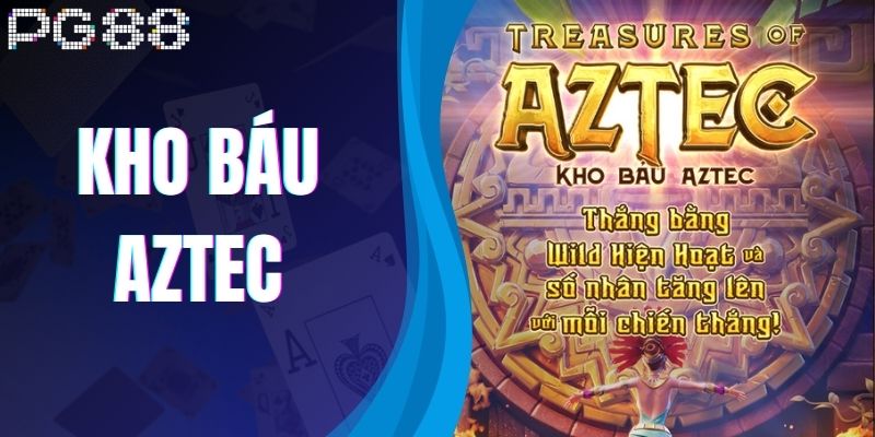 Mẹo Chơi Kho Báu Aztec PG88 - Bí Quyết Để Săn Thưởng Lớn
