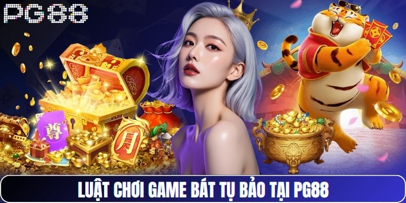 Luật chơi game Bát Tụ Bảo tại PG88