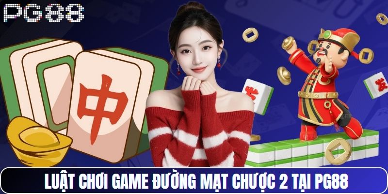 Luật chơi game Đường Mạt Chược 2 tại PG88