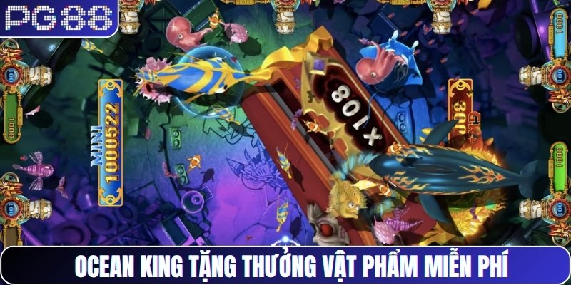 Ocean King tặng thưởng vật phẩm miễn phí