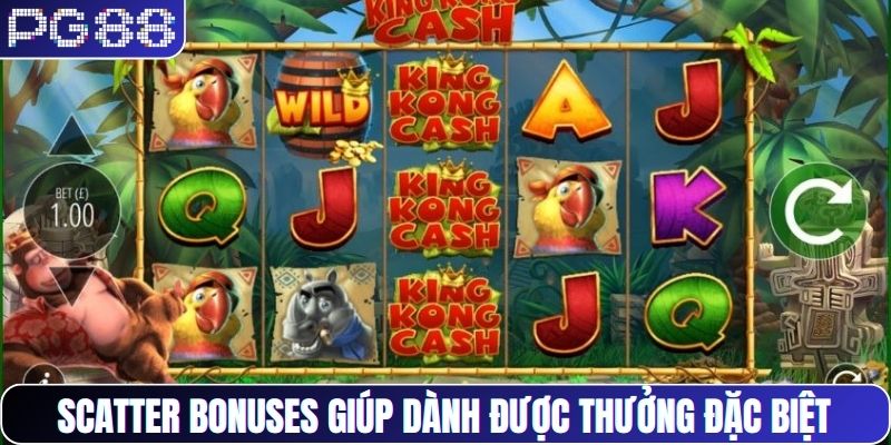 Scatter bonuses giúp giành được thưởng đặc biệt