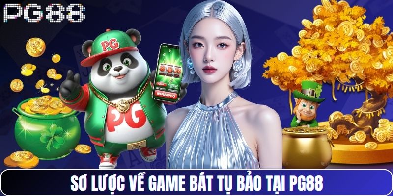 Sơ lược về game Bát Tụ Bảo tại PG88