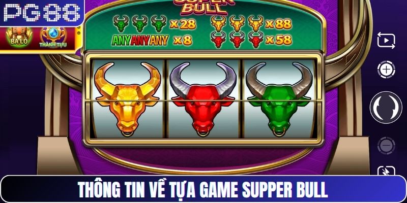 Thông tin về tựa game Supper Bull