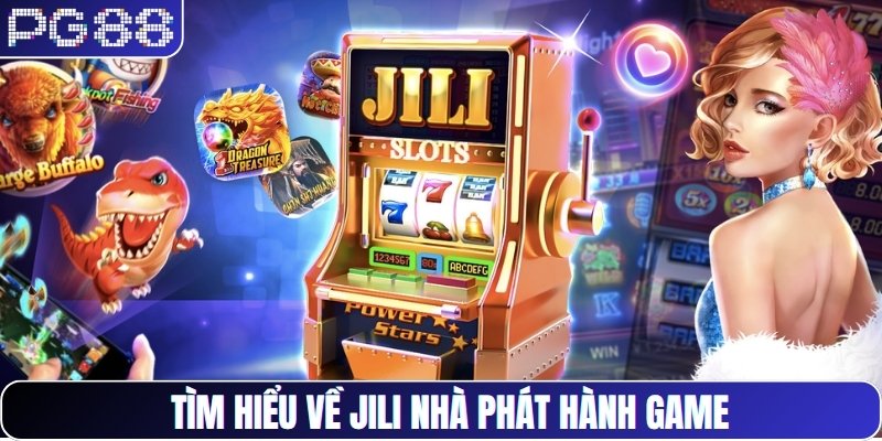 Tìm hiểu về JILI nhà phát hành game