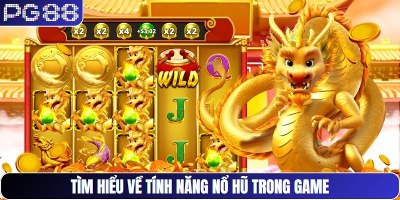 Tìm hiểu về tính năng nổ hũ trong game