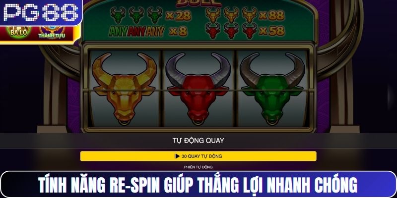 Tính năng re-spin giúp thắng lợi nhanh chóng