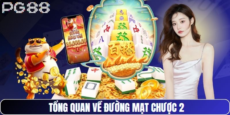 Tổng quan về Đường Mạt Chược 2