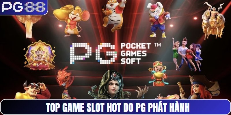 Top game slot hot do PG phát hành