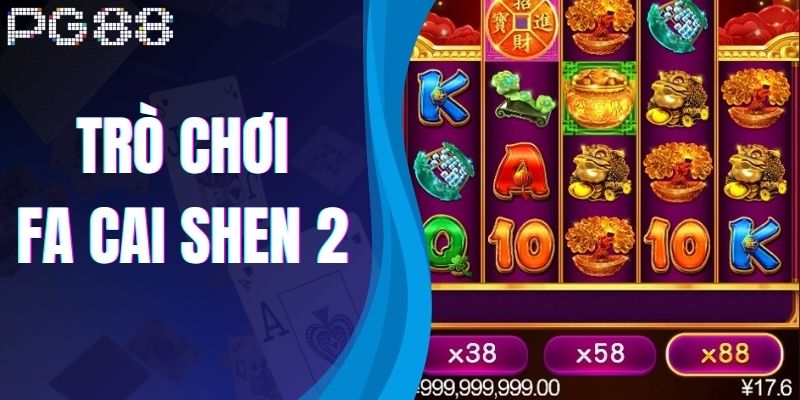 Trò Chơi Fa Cai Shen 2 - Mở Kho Báu Vàng Mang Lại May Mắn
