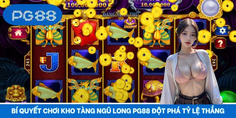 Bí Quyết Chơi Kho Tàng Ngũ Long PG88 Đột Phá Tỷ Lệ Thắng