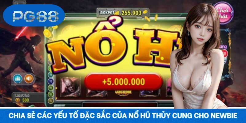 Chia sẻ các yếu tố đặc sắc của nổ hũ Thủy Cung cho newbie