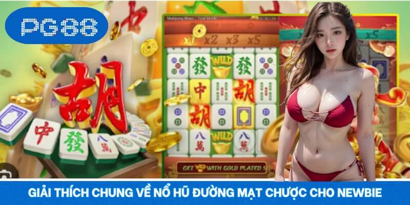 Giải thích chung về Nổ Hũ Đường Mạt Chược cho newbie