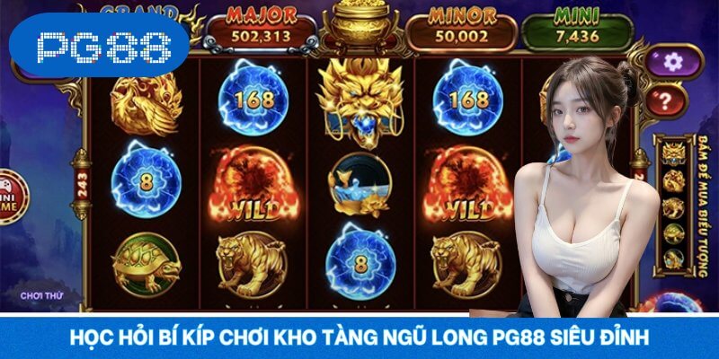 Học hỏi bí kíp chơi kho tàng ngũ long PG88 siêu đỉnh