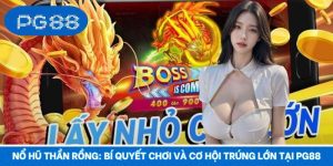 Nổ Hũ Thần Rồng: Bí Quyết Chơi Và Cơ Hội Trúng Lớn Tại PG88