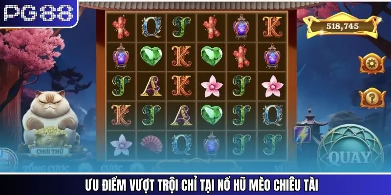 Ưu điểm vượt trội chỉ tại nổ hũ Mèo Chiêu Tài